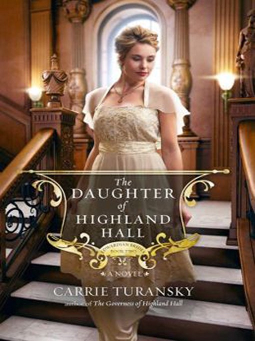 Title details for The Daughter of Highland Hall by Carrie Turansky - Wait list